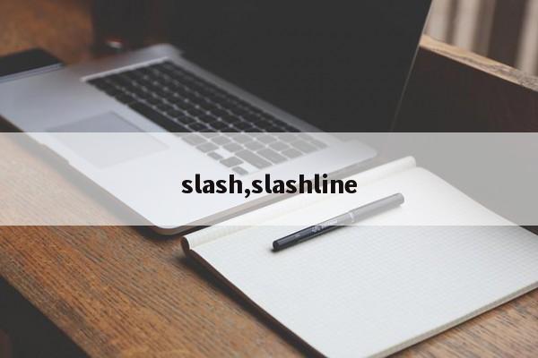 slash,slashline